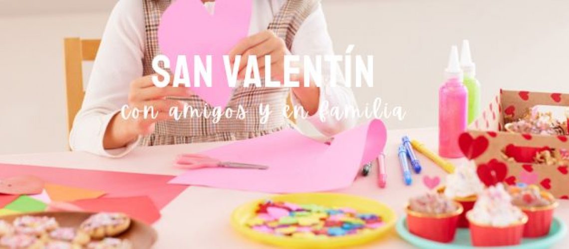 Actividades San Valentin en familia y con amigos